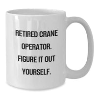 Load image into Gallery viewer, Crane Operator Humor Gifts from Friends to Crane Operators, Funny White Coffee Mug for Birthday Celebrations - Additional
