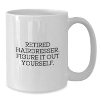 Load image into Gallery viewer, Funny Retired Hairdresser Gifts from Men, Women, or Friends for Hairdresser&#39;s Birthday - White Coffee Mug - Additional
