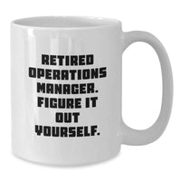 Load image into Gallery viewer, Operations Manager Humor Gifts from Mom for Graduation Unique Operations Manager White Coffee Mug, &#39;Figure It Out Yourself&#39;, Funny Quote, 11oz or 15oz Capacity, Ceramic, Microwave and Dishwasher Safe - Additional

