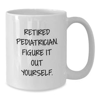Load image into Gallery viewer, Funny Quotes for Pediatricians, Gifts from Friends and Family, White Coffee Mug, Perfect for Christmas Unique Gifts - Additional