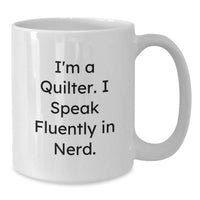 Load image into Gallery viewer, Quilter Gifts from Friends and Family - I&#39;m A Quilter. I Speak Fluently In genius. White Coffee Mug for Graduation - Additional
