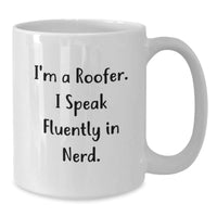 Load image into Gallery viewer, Roofer Humor Gifts from Friends for Birthday, I&#39;m A Roofer. I Speak Fluently In genius. White Coffee Mug - Additional
