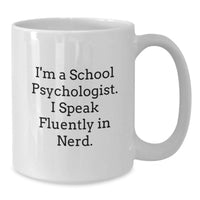 Load image into Gallery viewer, Funny Gifts from Men to School Psychologist Christmas Unique Mugs - White Coffee Mug I'm A School Psychologist. I Speak Fluently In genius. - Additional