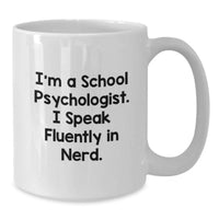 Load image into Gallery viewer, Funny Gifts from Friends for School Psychologist Men and Women, Christmas Unique Mugs with 'I'm A School Psychologist. I Speak Fluently In genius. - Additional