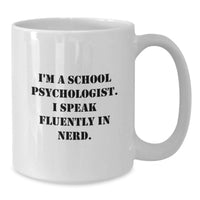 Load image into Gallery viewer, Funny Quote School Psychologist White Coffee Mug - Gifts from Friends to School Psychologist - Unique Christmas Unique Gifts for Men - Women - Friends - Coworkers - Family - School Psychologist - Additional