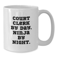 Load image into Gallery viewer, Funny Court Clerk White Coffee Mug Gifts from Men for Court Clerk By Day. Ninja By Night. Graduation Unique Gifts for Court Clerk - Additional