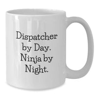 Load image into Gallery viewer, Dispatcher Gifts from Men, Dispatcher White Coffee Mug - 'Dispatcher By Day. Ninja By Night.' Funny Graduation Unique Gifts - Additional