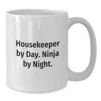 Load image into Gallery viewer, Housekeeper Gifts from Friends and Family, Funny White Coffee Mug, 'Housekeeper By Day. Ninja By Night.' - Additional