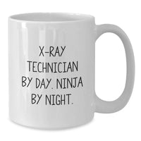 Load image into Gallery viewer, Funny X-Ray Technician Gifts from Men to X-Ray Technician Friends and Colleagues on Valentine's White Coffee Mug - X-Ray Technician By Day. Ninja By Night. - Additional