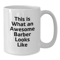 Load image into Gallery viewer, Funny Barber Quotes Gift for Men, Birthday Unique Gifts from Friends, White Coffee Mug for Awesome Barbers - Additional