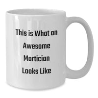 Load image into Gallery viewer, Funny Mortician Gifts from Men to Mortician, White Coffee Mug This Is What An Awesome Mortician Looks Like Christmas Unique Gifts - Additional