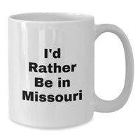 Load image into Gallery viewer, Missouri Gifts for Friends, Funny I'd Rather Be In Missouri White Coffee Mugs, Unique Christmas Unique Gift Ideas from Family - Additional