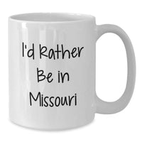 Load image into Gallery viewer, Missouri State Fun Gifts from Friends and Family, White Coffee Mug, I'd Rather Be in Missouri Quote, Christmas Unique Gifts - Additional