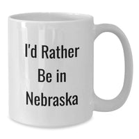 Load image into Gallery viewer, Funny White Coffee Mugs for Friends Gifts from Men to Women in Nebraska, I'd Rather be in Nebraska Christmas Unique - Additional