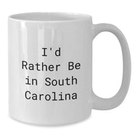 Load image into Gallery viewer, Funny South Carolina Gifts from Friends - White Coffee Mug - I'd Rather Be In South Carolina - Additional