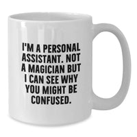 Load image into Gallery viewer, Funny Personal Assistant White Coffee Mug Gifts from Family for Graduation Unique Office Mugs I'm A Personal Assistant Not A Magician - Additional