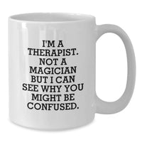 Load image into Gallery viewer, Funny Gifts from Friends for Therapist White Coffee Mug - Birthday Unique Mugs for Therapist, White Ceramic Mugs Not A Magician - Additional
