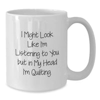 Load image into Gallery viewer, Quilting White Coffee Mug Funny Gift from Mom to Daughter or Sister for Birthday Unique Birthday Unique Gifts - Additional