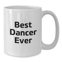 Load image into Gallery viewer, Funny Dancer Gifts for Dancers from Friends and Family - Best Dancer Ever White Coffee Mug, Christmas Unique Presents - Additional