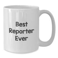 Load image into Gallery viewer, Funny Quote Reporter Gifts from Friends for Valentine's Unique White Coffee Mugs, 11oz or 15oz Ceramic, Best 'Reporter Ever' Mug - Additional
