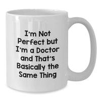 Load image into Gallery viewer, Funny Doctor Gifts from Men for Birthday Unique White Coffee Mug I'm Not Perfect But I'm A 'Doctor' - Additional