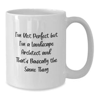 Load image into Gallery viewer, Funny Landscape Architect Gifts for Him, Unique White Coffee Mug for Graduation from Friends, &#39;I&#39;m Not Perfect But I&#39;m A Landscape Architect And That&#39;s Basically The Same Thing&#39; - Additional
