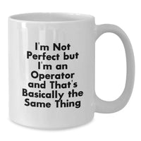 Load image into Gallery viewer, Funny Operator Gifts from Men to Friends, White Ceramic Coffee Mug, Perfect for the Imperfect Operator, Christmas Unique Gifts for Him - Additional