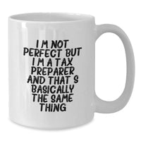 Load image into Gallery viewer, Funny Tax Preparer Gifts for Men or Women, &#39;I&#39;m Not Perfect But I&#39;m A Tax Preparer&#39; White Coffee Mug, Gifts from Friends, Coworkers, or Family for Birthday - Additional
