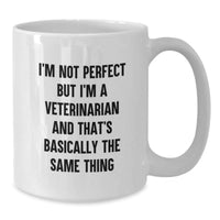 Load image into Gallery viewer, Funny Veterinarian White Coffee Mug Gifts from Family for Birthday, &#39;I&#39;m Not Perfect But I&#39;m A Veterinarian And That&#39;s Basically The Same Thing&#39;, Unique Vet Gifts - Additional
