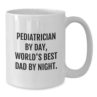 Load image into Gallery viewer, Funny Quote Pediatrician Gifts from Dad to World's Best Pediatrician White Coffee Mug Valentine's Unique - Additional