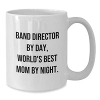 Load image into Gallery viewer, Funny Band Director Gifts from Mom - White Coffee Mug for Men, &#39;Band Director By Day, World&#39;s Best Mom By Night.&#39; Graduation Unique Gifts - Additional
