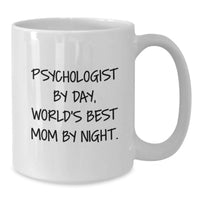 Load image into Gallery viewer, Funny Psychologist Gifts for Husband Wife Mom Dad Valentine's - Psychologist By Day World's Best Mom By Night White Coffee Mug - Additional