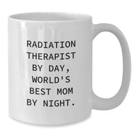 Load image into Gallery viewer, Funny Radiation Therapist Gifts, White Coffee Mug for Radiation Therapist By Day, World's Best Mom By Night, Unique Christmas Unique Gifts from Friends, Family to Radiation Therapist, Women, Men - Additional