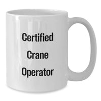 Load image into Gallery viewer, Funny Crane Operator Gifts for Men - White Coffee Mug, Certified Crane Operator Quote, Unique Christmas Unique Gifts from Family - Additional