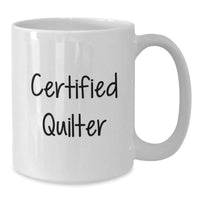 Load image into Gallery viewer, Quilter Gifts, Funny Quotes, White Coffee Mugs, Gifts from Family to Quilter, Unique Graduation Gifts - Additional
