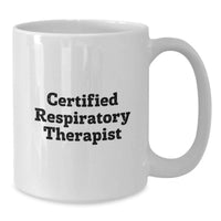 Load image into Gallery viewer, Funny Inspirational Certified Respiratory Therapist Gifts from Men to Friends and Family, White Coffee Mug - Additional