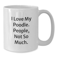 Load image into Gallery viewer, Poodle Dog Lovers Funny White Coffee Mug, Gifts from Men to Women Friends Family for Christmas Unique - Additional