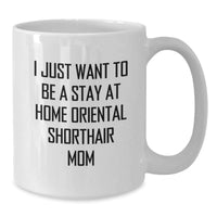 Load image into Gallery viewer, Oriental Shorthair Cat Gifts from Friends, Funny Quote Mom Mug, Birthday Unique Gifts for Oriental Shorthair Cat Lovers, White Coffee Mug - Additional
