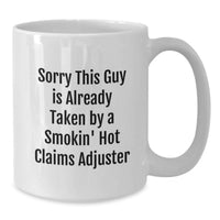 Load image into Gallery viewer, Funny Claims Adjuster Gifts for Christmas - White Coffee Mug, 'Sorry This Guy Is Already Taken By A Smokin' Hot Claims Adjuster' - Gifts from Friends to Claims Adjuster - Additional