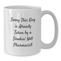 Load image into Gallery viewer, Funny Pharmacist Gifts for Her - White Coffee Mug, Sorry This Guy Is Already Taken By A Smokin&#39; Hot Pharmacist, Graduation Unique Gifts from Women - Additional
