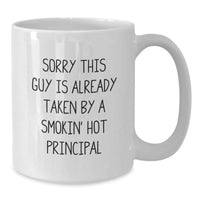 Load image into Gallery viewer, Funny Principal Gifts from Friends for Graduation Unique White Coffee Mugs Sorry This Guy Is Already Taken By A Smokin&#39; Hot Principal - Additional
