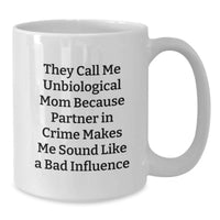 Load image into Gallery viewer, Funny Unbiological Mom Gifts for Her, White Christmas Coffee Mug, 'They Call Me Unbiological Mom Because Partner In Crime Makes Me Sound Like A Bad Influence', Gifts from Family - Additional