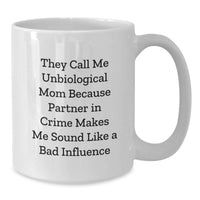 Load image into Gallery viewer, Funny Unbiological Mom White Coffee Mug Gifts from Men to Women on Valentine's Unique for Partner in Crime - Additional