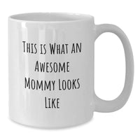 Load image into Gallery viewer, Funny Mommy Gifts from Friends for Awesome Mommy&#39;s Birthday Unique Gifts, White Coffee Mug with Inspirational Quote - Additional
