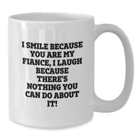 Load image into Gallery viewer, Funny Fiance Gifts, I Smile Because You Are My Fiance, Unique White Coffee Mug for Graduation, Gifts from Men to Fiance, Fiance&#39;s Favorite Mug - Additional
