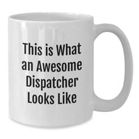 Load image into Gallery viewer, Dispatcher&#39;s Proud, Funny Graduation Gifts from Friends, &#39;This Is What An Awesome Dispatcher Looks Like&#39; White Coffee Mug - Additional
