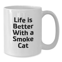 Load image into Gallery viewer, Funny Smoke Cat White Coffee Mug Gifts from Friends, Life Is Better With A Smoke Cat Birthday Unique Gifts for Men, Women, Family, Coworkers - Additional