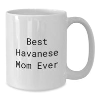 Load image into Gallery viewer, Funny Havanese Mom Ever Gifts from Family to Best Havanese Dog Lover, White Coffee Mug for Graduation - Additional
