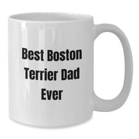 Load image into Gallery viewer, Funny Boston Terrier Dad Gifts for Him on Birthday Unique White Coffee Mug - Additional
