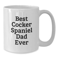 Load image into Gallery viewer, Funny Cocker Spaniel Dog Gifts for Dad, Best Cocker Spaniel Dad Ever Coffee Mug, White Ceramic Gift from Son, Daughter, Friend, Birthday Unique Gifts - Additional